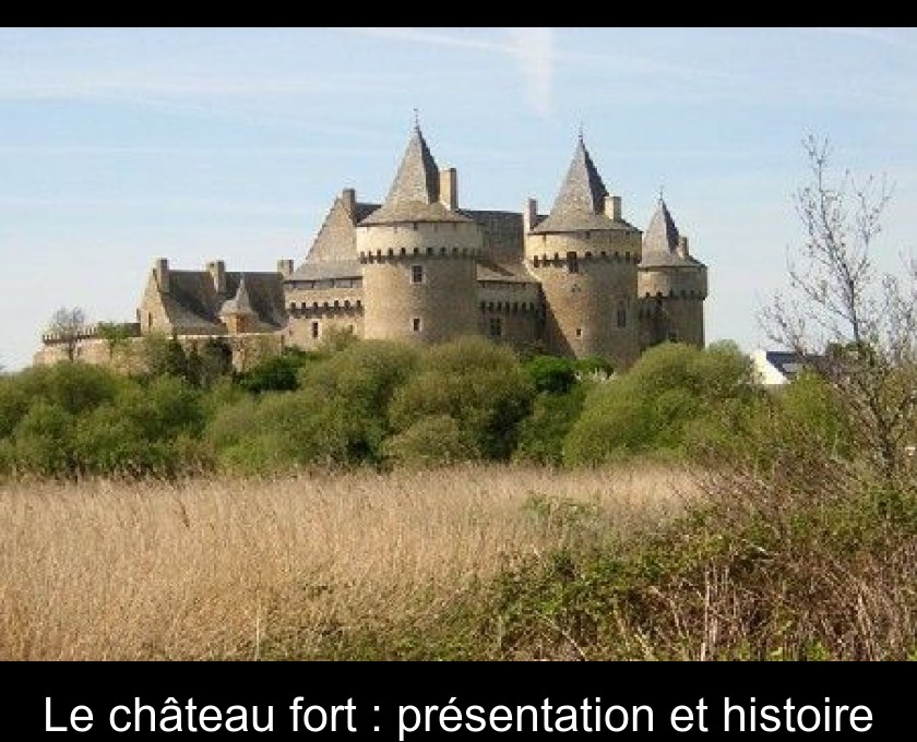 Le Chateau Fort Presentation Et Histoire