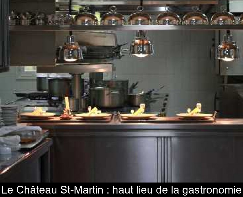 Le Château St-Martin : haut lieu de la gastronomie Le Château St-Martin : haut lieu de la gastronomie