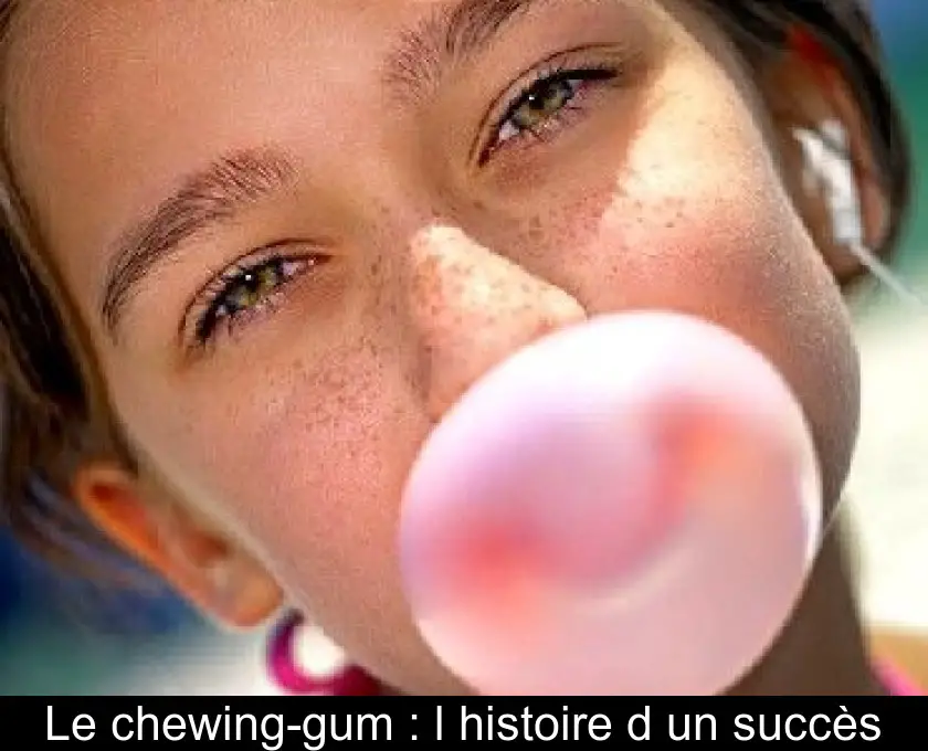 Le chewing-gum : l'histoire d'un succès