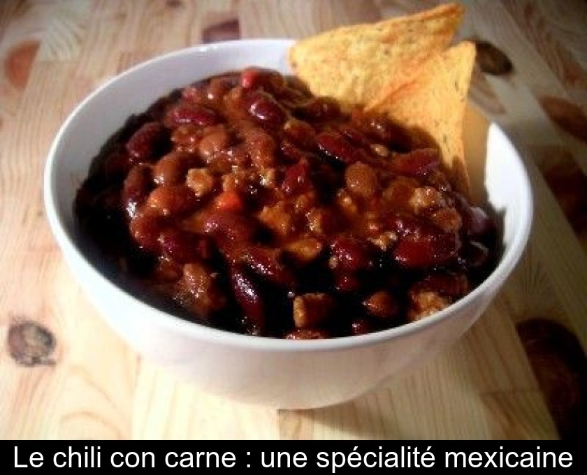 Le chili con carne : une spécialité mexicaine Le chili con carne : une spécialité mexicaine