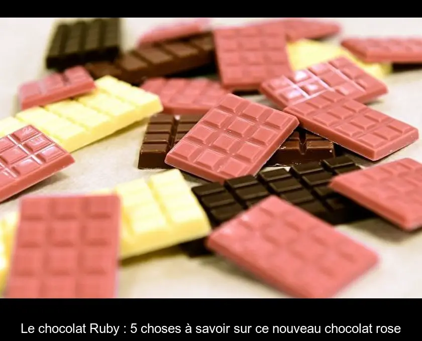 Le chocolat Ruby : 5 choses à savoir sur ce nouveau chocolat rose