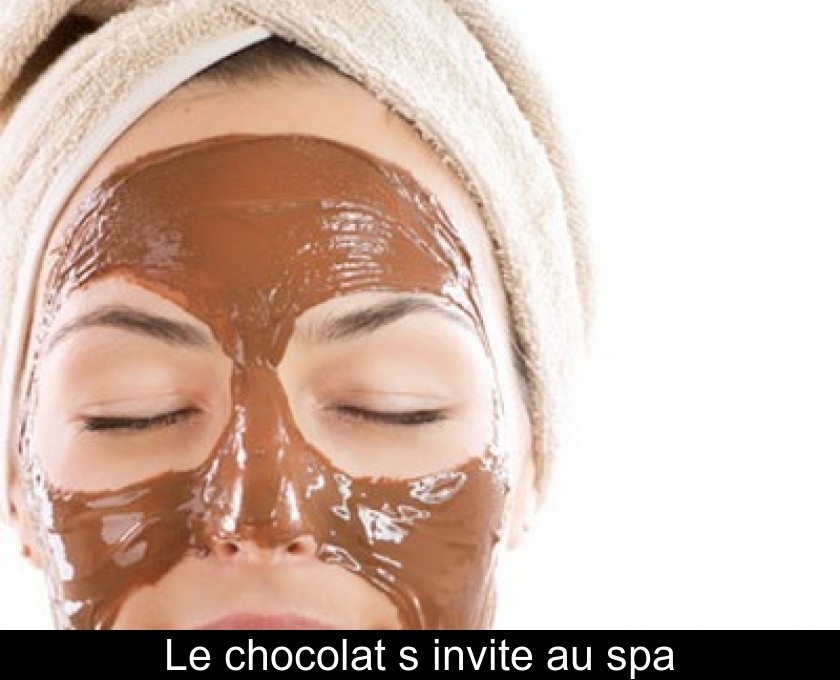 Le chocolat s'invite au spa Le chocolat s'invite au spa