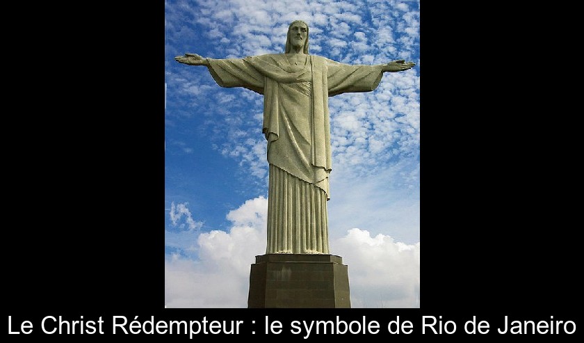 Le Christ Rédempteur : le symbole de Rio de Janeiro Le Christ Rédempteur : le symbole de Rio de Janeiro