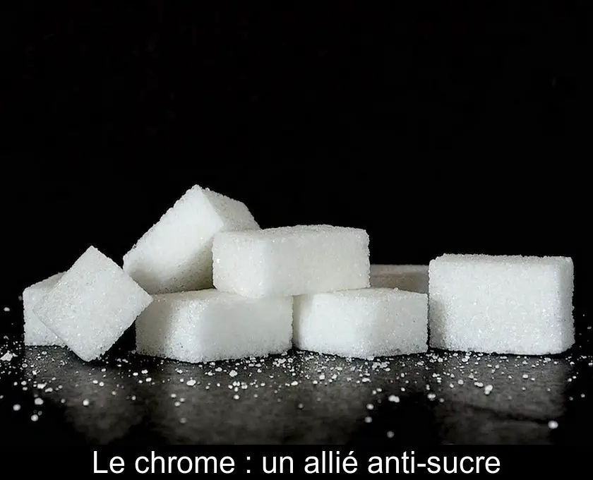Le chrome : un allié anti-sucre