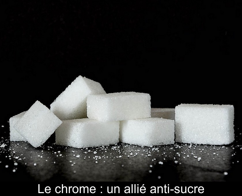 Le chrome : un allié anti-sucre Le chrome : un allié anti-sucre