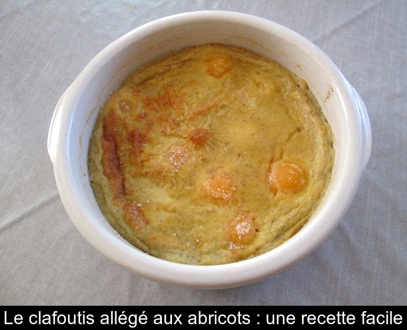 Le clafoutis allégé aux abricots : une recette facile Le clafoutis allégé aux abricots : une recette facile