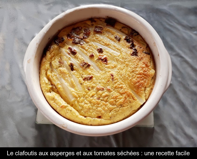 Le clafoutis aux asperges et aux tomates séchées : une recette facile Le clafoutis aux asperges et aux tomates séchées : une recette facile