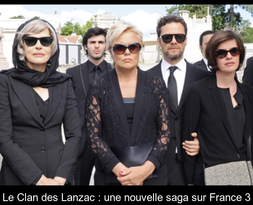 Le Clan des Lanzac : une nouvelle saga sur France 3 Le Clan des Lanzac : une nouvelle saga sur France 3