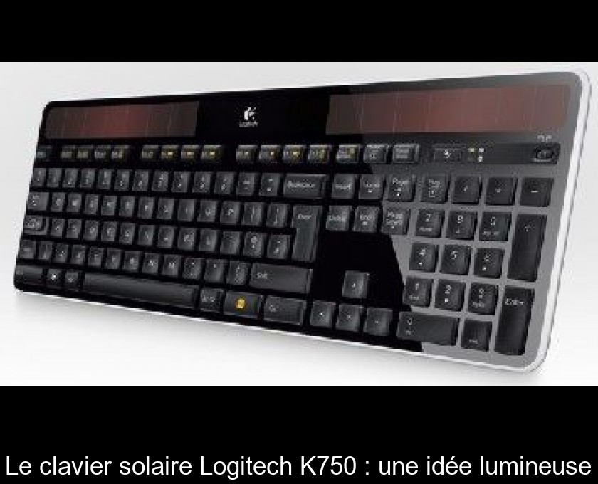 Le clavier solaire Logitech K750 : une idée lumineuse