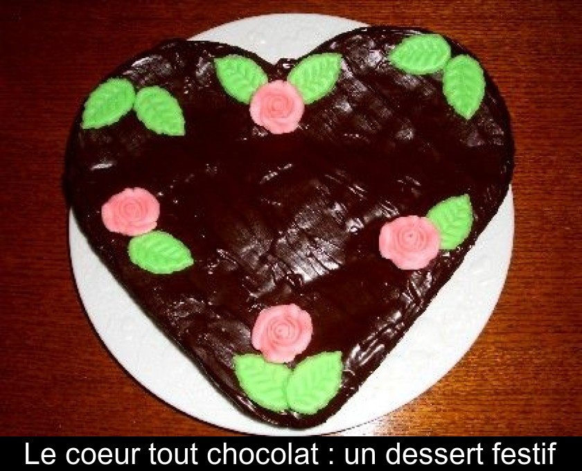 Le coeur tout chocolat : un dessert festif Le coeur tout chocolat : un dessert festif