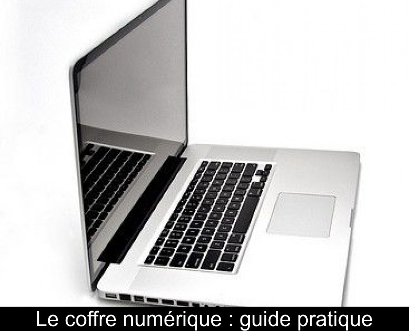 Le coffre numérique : guide pratique Le coffre numérique : guide pratique