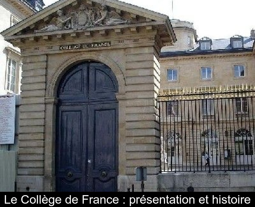 Le Collège de France : présentation et histoire Le Collège de France : présentation et histoire