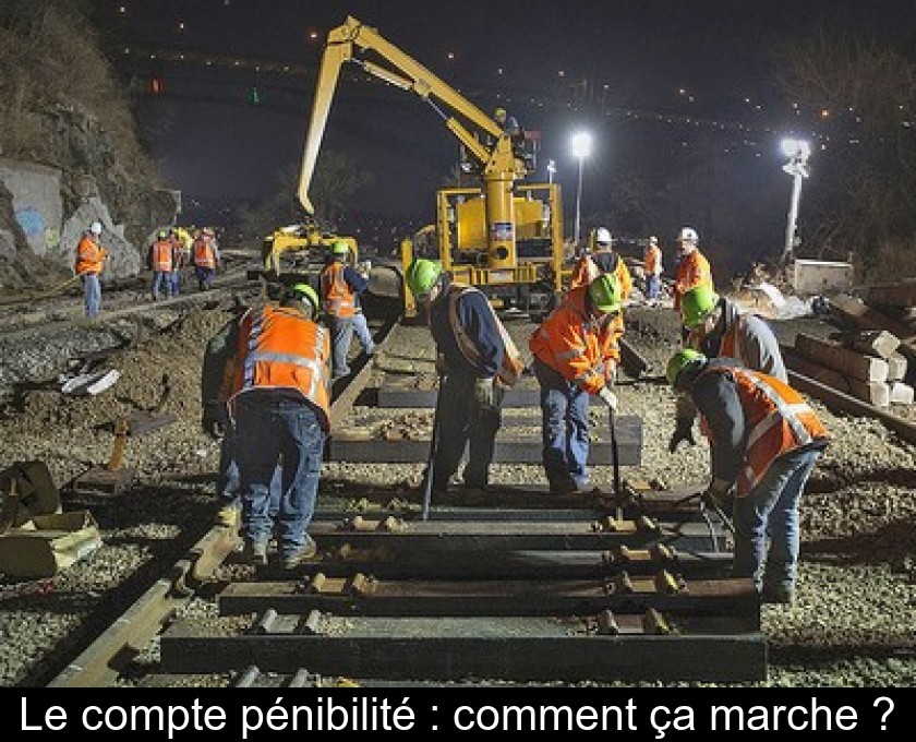 Le compte pénibilité : comment ça marche ?