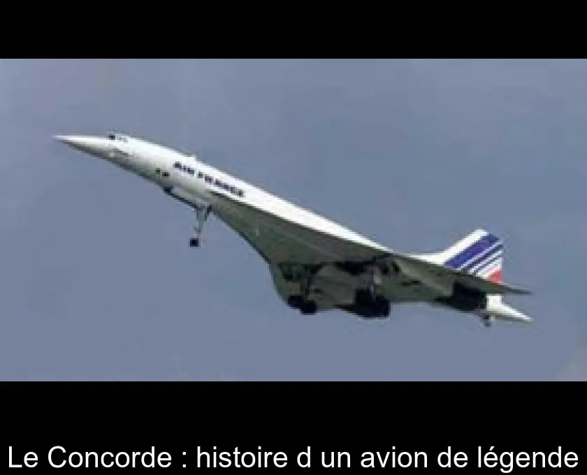 Le Concorde : histoire d'un avion de légende
