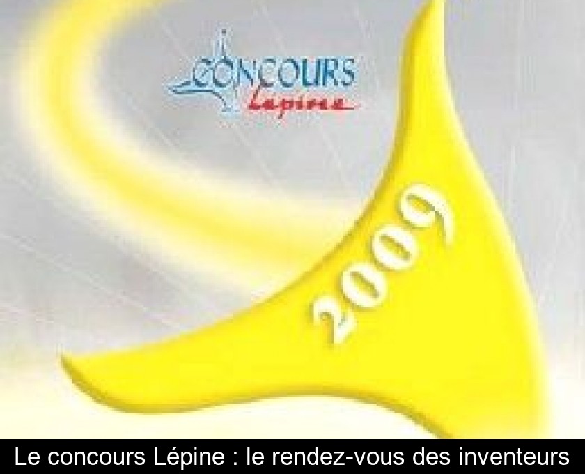 Le concours Lépine : le rendez-vous des inventeurs Le concours Lépine : le rendez-vous des inventeurs