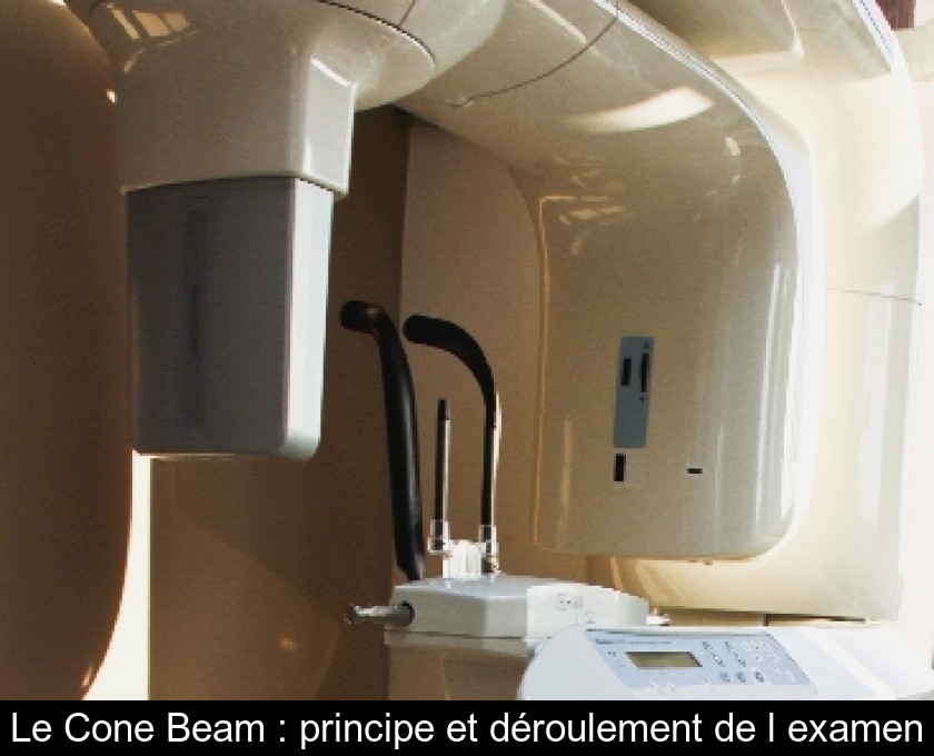 Le Cone Beam : principe et déroulement de l'examen Le Cone Beam : principe et déroulement de l'examen