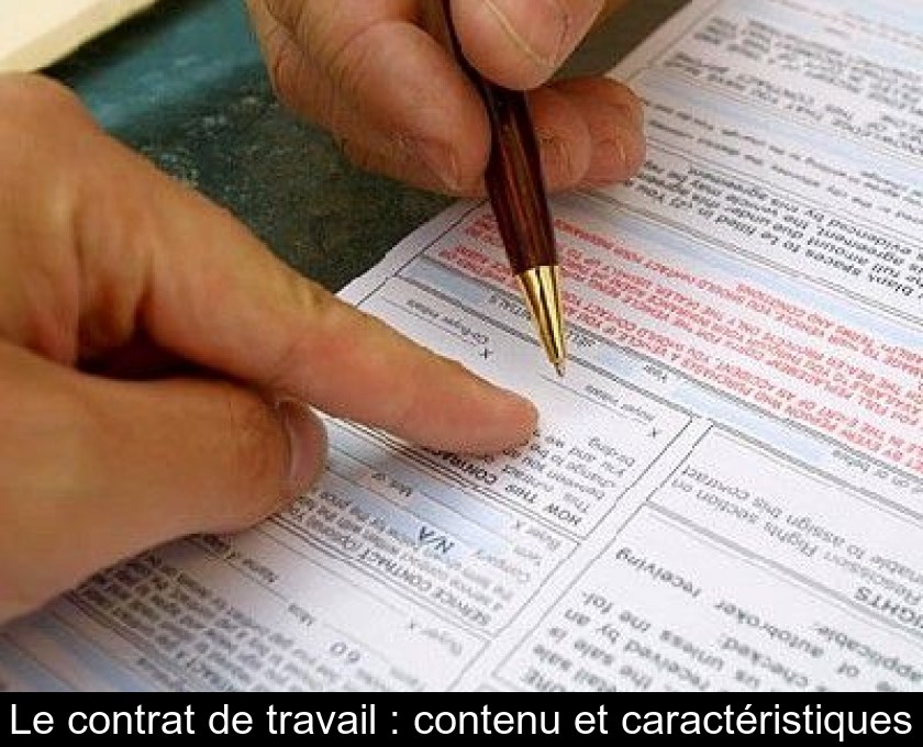 Le contrat de travail : contenu et caractéristiques Le contrat de travail : contenu et caractéristiques