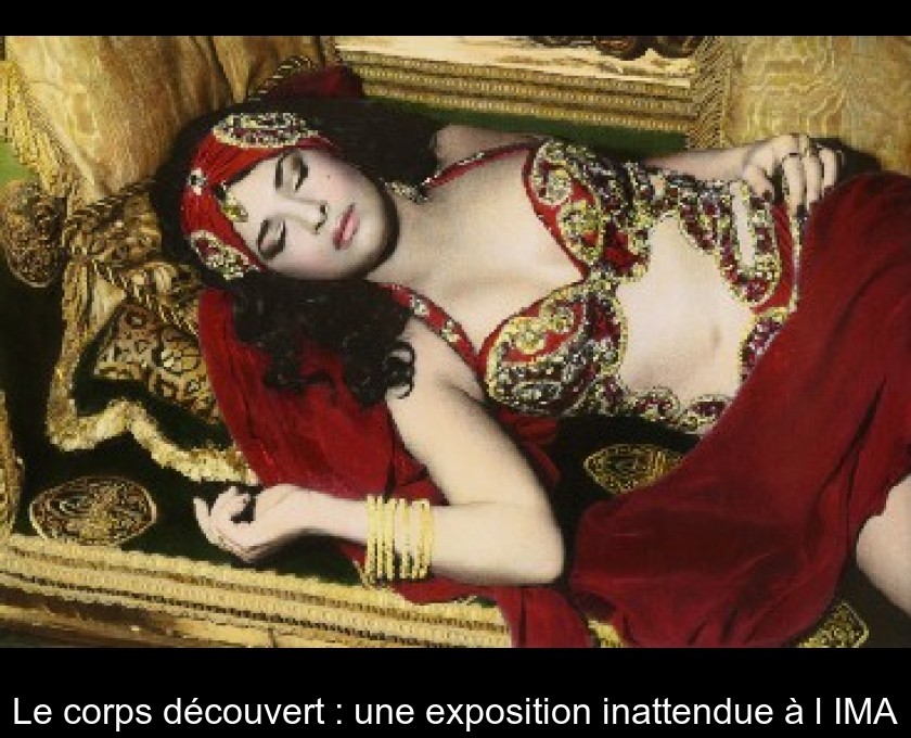 Le corps découvert : une exposition inattendue à l'IMA Le corps découvert : une exposition inattendue à l'IMA