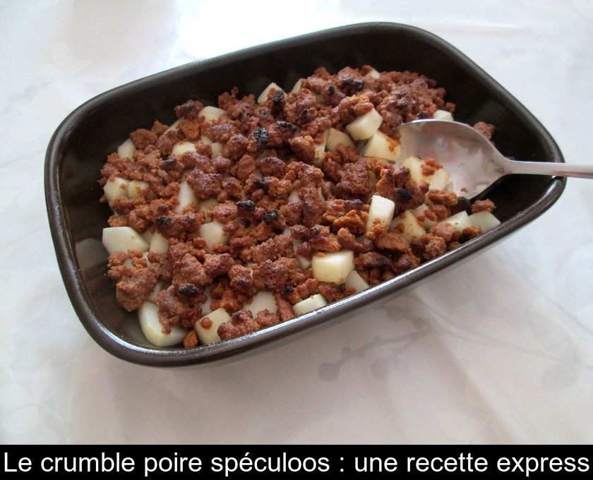 Le crumble poire spéculoos : une recette express Le crumble poire spéculoos : une recette express