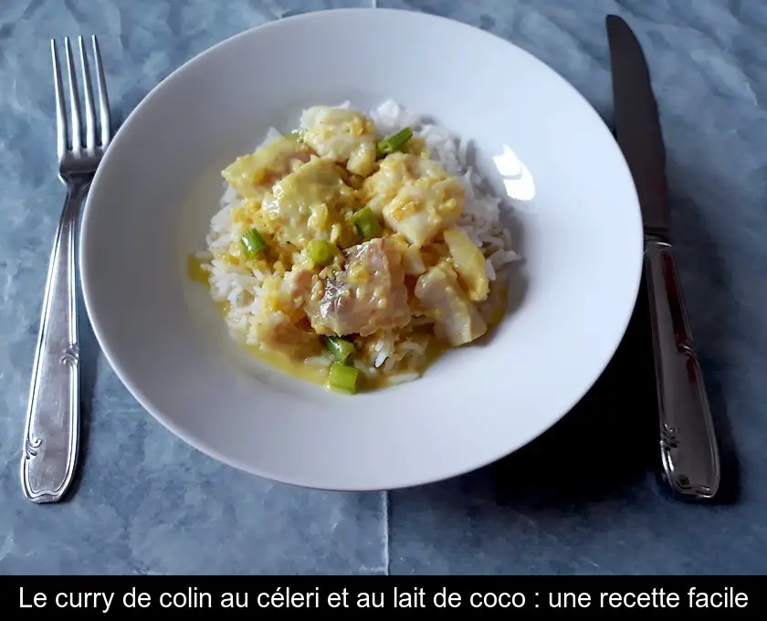 Le curry de colin au céleri et au lait de coco : une recette facile