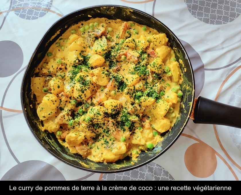 Le curry de pommes de terre à la crème de coco : une recette végétarienne Le curry de pommes de terre à la crème de coco : une recette végétarienne