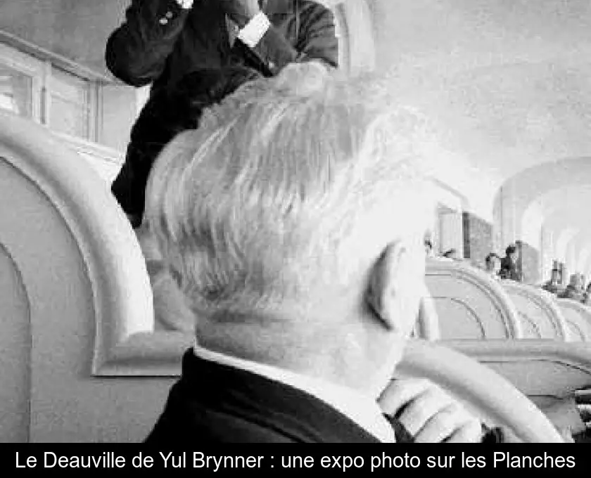 Le Deauville de Yul Brynner : une expo photo sur les Planches