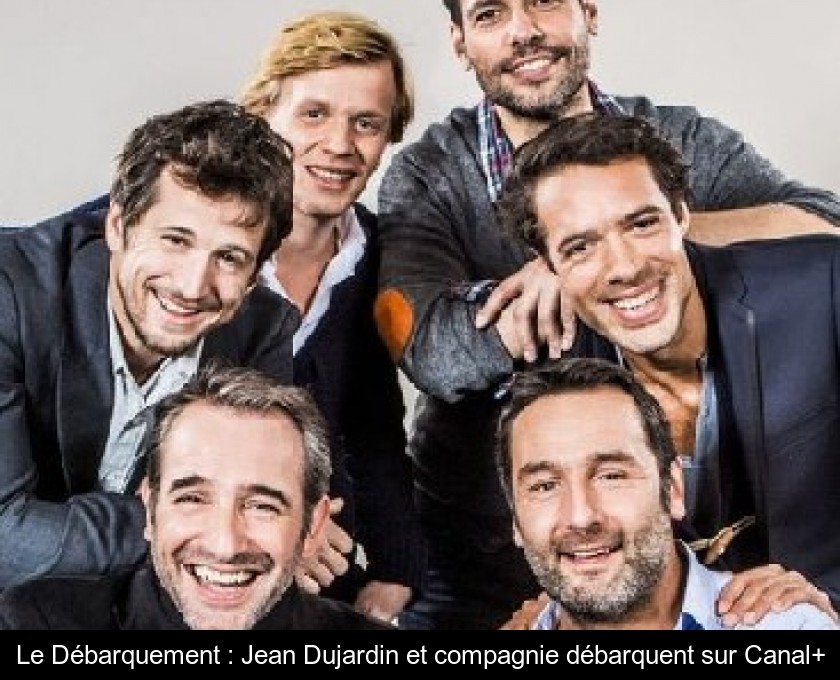 Le Débarquement : Jean Dujardin et compagnie débarquent sur Canal+ Le Débarquement : Jean Dujardin et compagnie débarquent sur Canal+