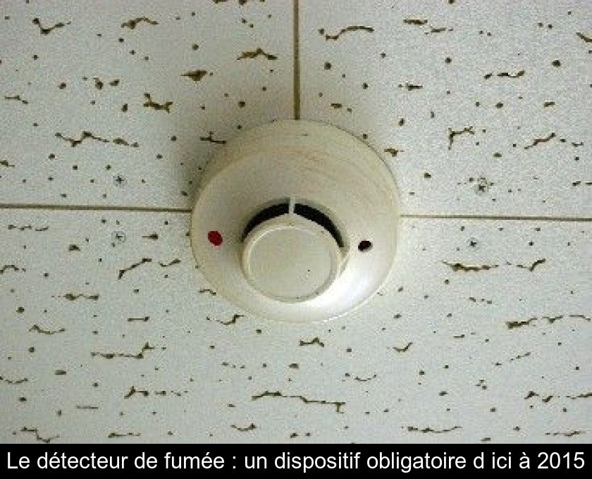 Le détecteur de fumée obligatoire dans les maisons