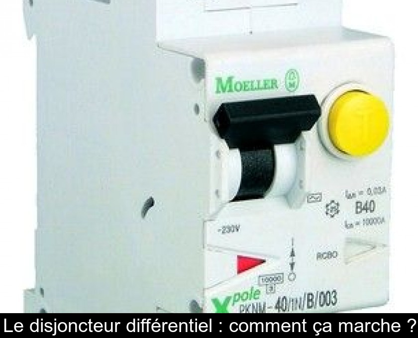 Le disjoncteur différentiel : comment ça marche ?