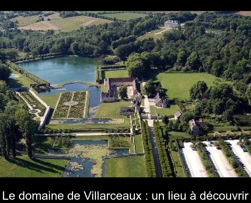 Le domaine de Villarceaux : un lieu à découvrir Le domaine de Villarceaux : un lieu à découvrir