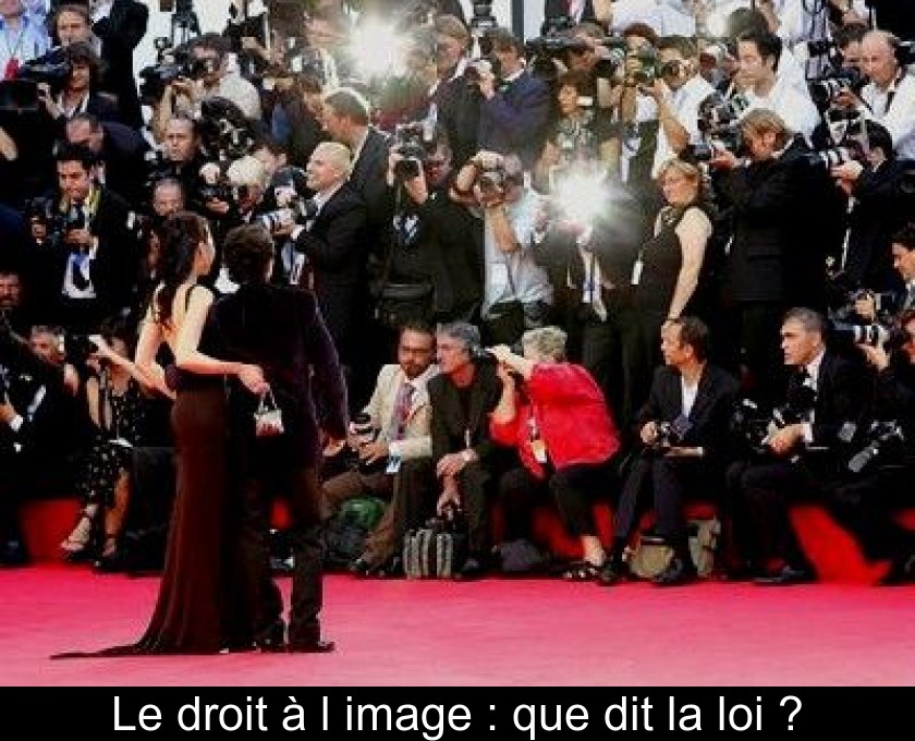 Le droit à l'image : que dit la loi ? Le droit à l'image : que dit la loi ?