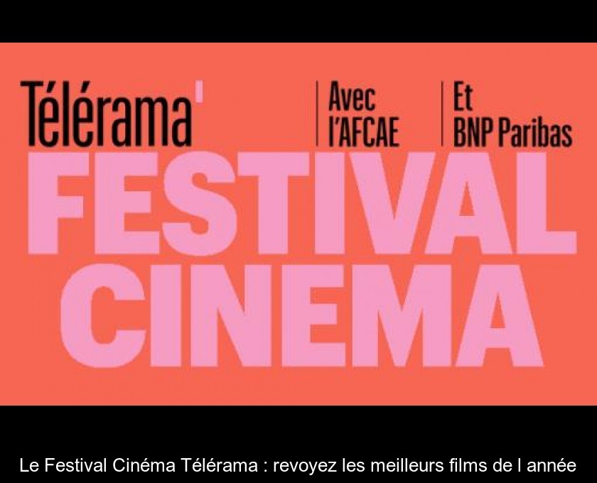 Le Festival Cinéma Télérama : revoyez les meilleurs films de l'année