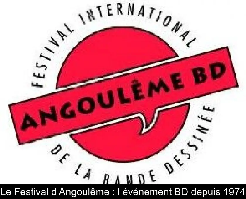 Le Festival d'Angoulême : l'événement BD depuis 1974