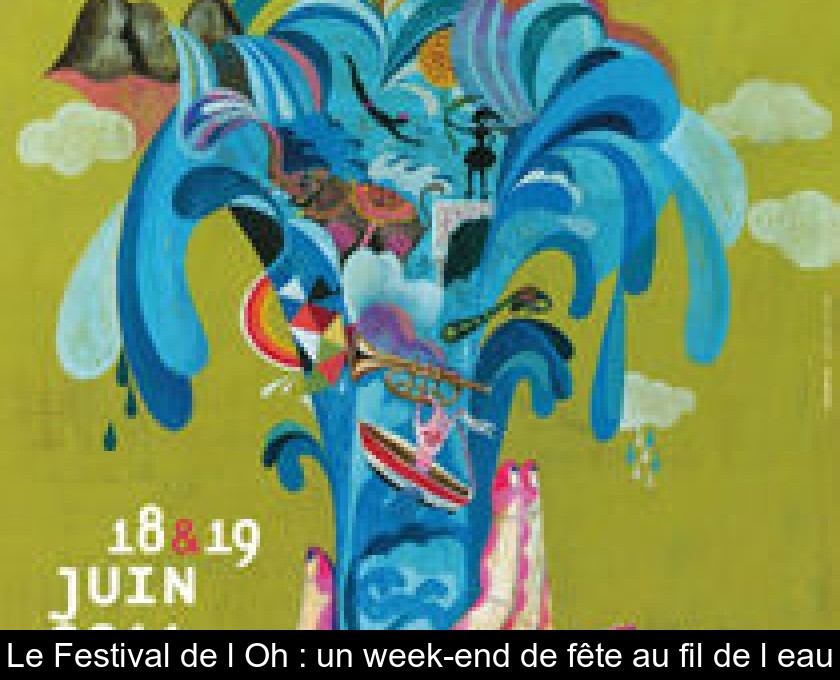 Le Festival de l'Oh : un week-end de fête au fil de l'eau Le Festival de l'Oh : un week-end de fête au fil de l'eau