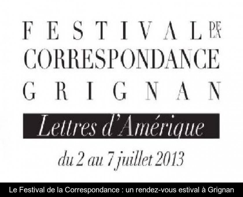Le Festival de la Correspondance : un rendez-vous estival à Grignan Le Festival de la Correspondance : un rendez-vous estival à Grignan