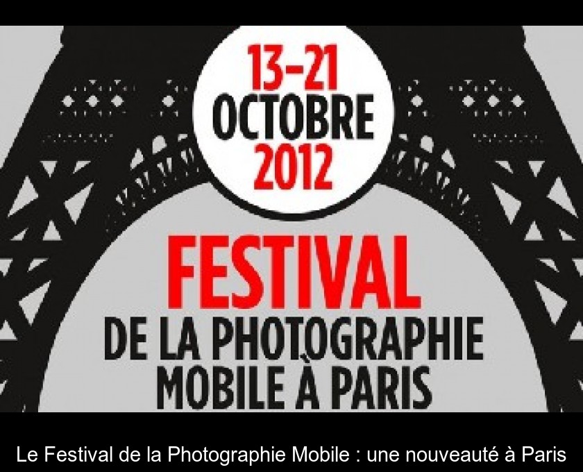 Le Festival de la Photographie Mobile : une nouveauté à Paris Le Festival de la Photographie Mobile : une nouveauté à Paris