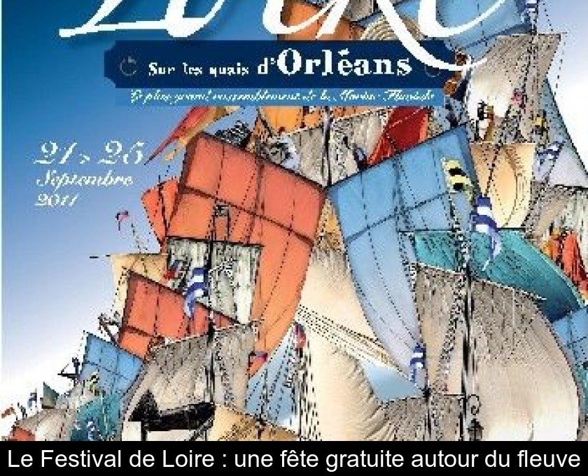 Le Festival de Loire : une fête gratuite autour du fleuve Le Festival de Loire : une fête gratuite autour du fleuve