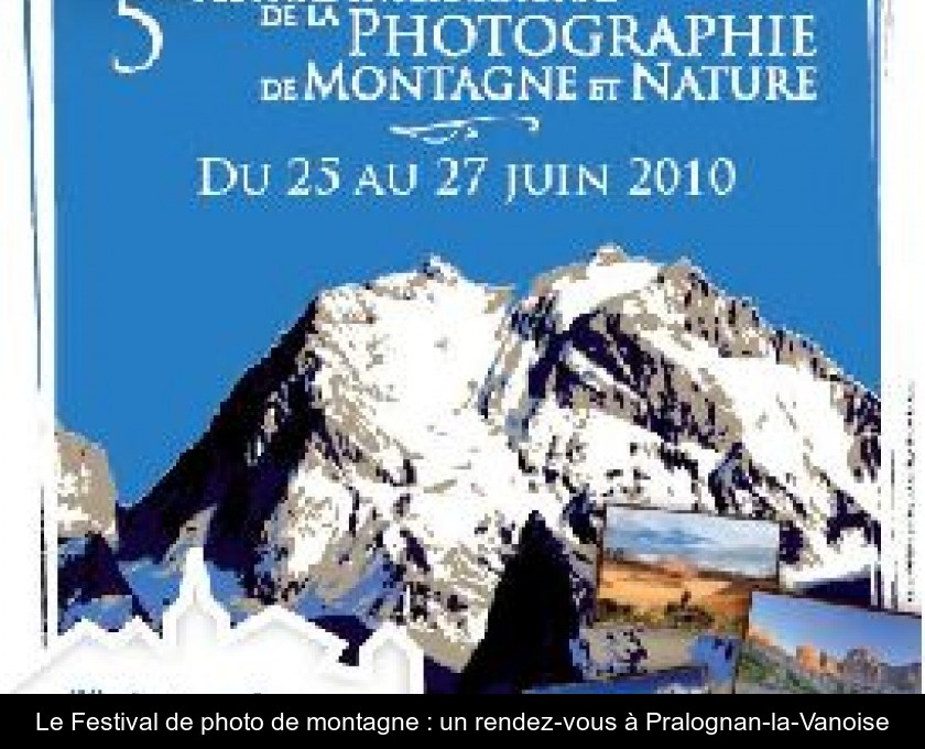 Le Festival de photo de montagne : un rendez-vous à Pralognan-la-Vanoise Le Festival de photo de montagne : un rendez-vous à Pralognan-la-Vanoise