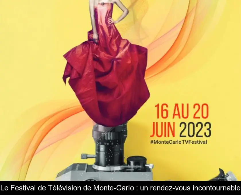 Le Festival de Télévision de Monte-Carlo : un rendez-vous incontournable