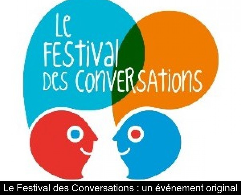 Le Festival des Conversations : un événement original Le Festival des Conversations : un événement original