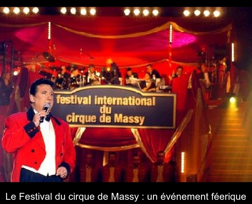 Le Festival du cirque de Massy : un événement féerique Le Festival du cirque de Massy : un événement féerique