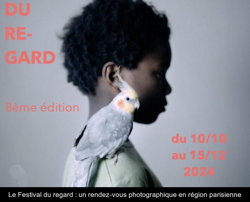 Le Festival du regard : un rendez-vous photographique en région parisienne Le Festival du regard : un rendez-vous photographique en région parisienne