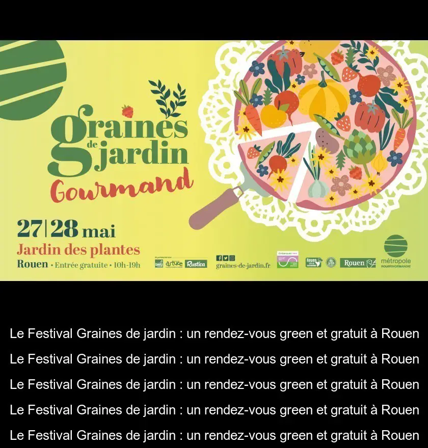Le Festival Graines de jardin : un rendez-vous green et gratuit à Rouen