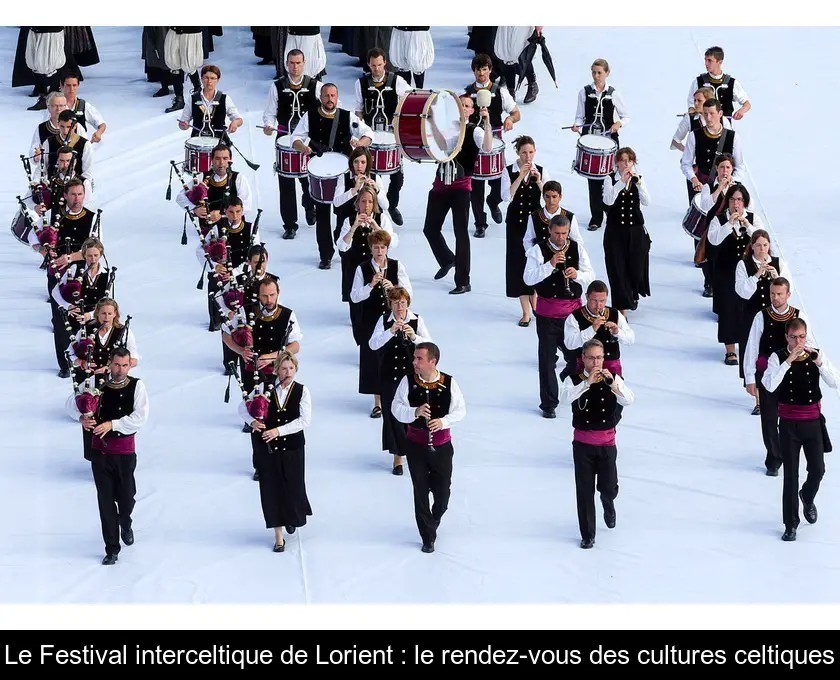 Le Festival interceltique de Lorient : le rendez-vous des cultures celtiques