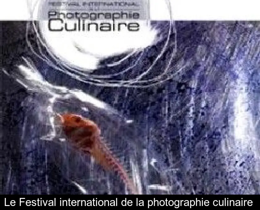 Le Festival international de la photographie culinaire 