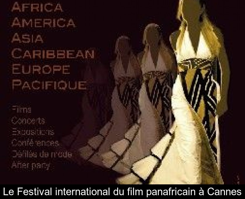 Le Festival international du film panafricain à Cannes Le Festival international du film panafricain à Cannes