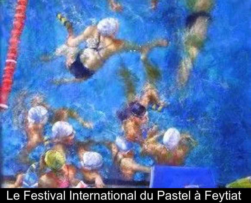 Le Festival International du Pastel à Feytiat Le Festival International du Pastel à Feytiat