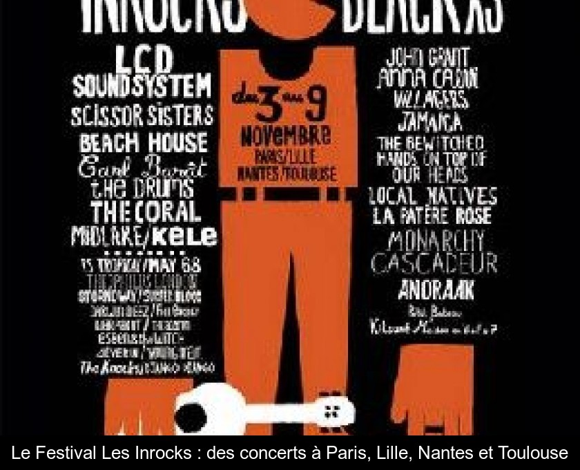 Le Festival Les Inrocks : des concerts à Paris, Lille, Nantes et Toulouse Le Festival Les Inrocks : des concerts à Paris, Lille, Nantes et Toulouse