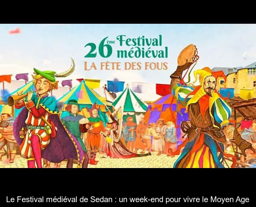 Le Festival médiéval de Sedan : un week-end pour vivre le Moyen Age