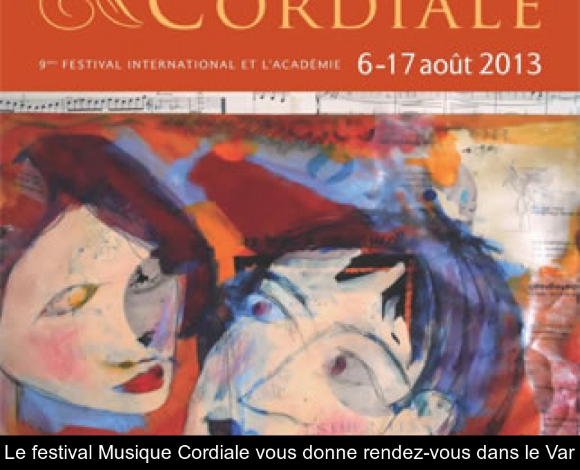 Le festival Musique Cordiale vous donne rendez-vous dans le Var Le festival Musique Cordiale vous donne rendez-vous dans le Var